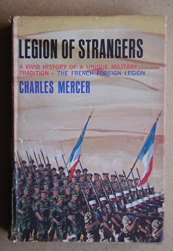 Legion of strangers: The vivid history of a unique military tradition -- the French Foreign Legion (9781299062863) by Mercer, Charles