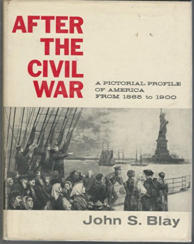 Imagen de archivo de After the Civil War;: A pictorial profile of America from 1865 to 1900 a la venta por HPB-Diamond