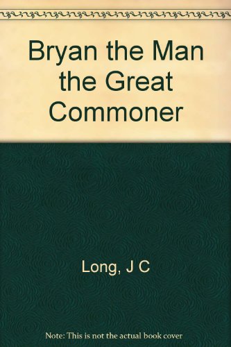 Beispielbild fr Bryan, the Great Commoner, zum Verkauf von Wonder Book