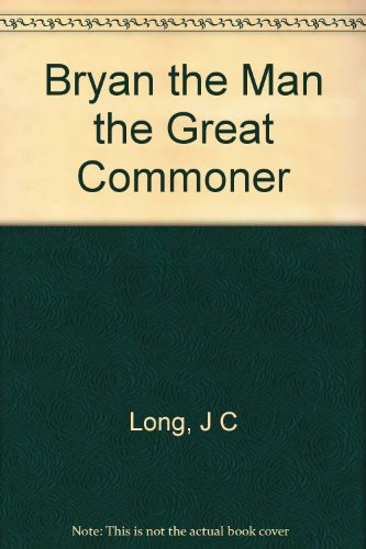 Imagen de archivo de Bryan, the Great Commoner, a la venta por Wonder Book