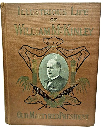 The Illustrious Life of William McKinley Our Martred President- Prospectus (9781299115972) by Halstead, Murat