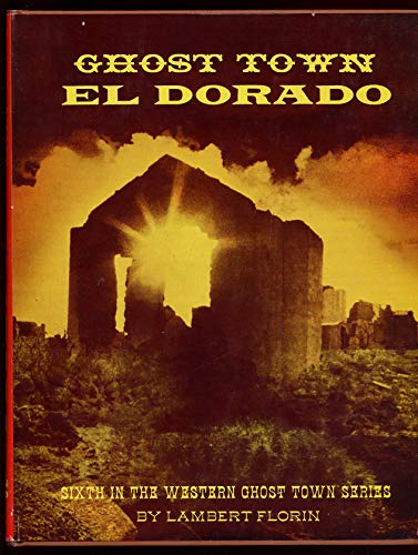 9781299211940: Ghost town El Dorado (The Western ghost town series)