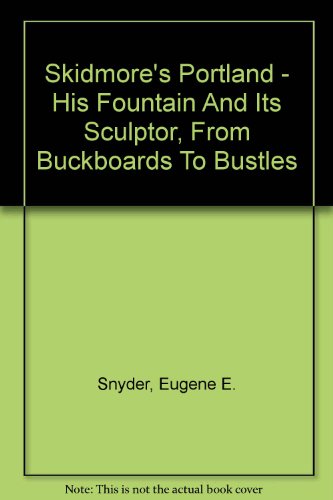 9781299212930: Skidmores Portland His Fountain & Its Sculptor From Buckboards To Bustles by ...