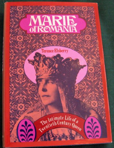 Stock image for Marie of Romania: The Intimate Life of a Twentieth Century Queen for sale by Dale A. Sorenson