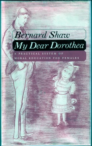 Imagen de archivo de My Dear Dorothea: A Practical System of Moral Education for Females Embodied in a Letter to a Young Person of That Sex a la venta por ThriftBooks-Dallas