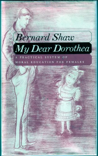 9781299263567: My Dear Dorothea: A Practical System of Moral Education for Females Embodied in a Letter to a Young Person of That Sex