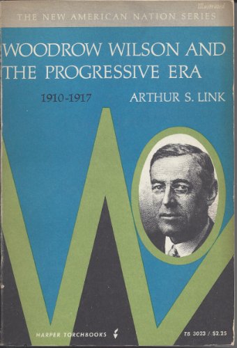 9781299264847: Woodrow Wilson and the Progressive Era, 1910-1917