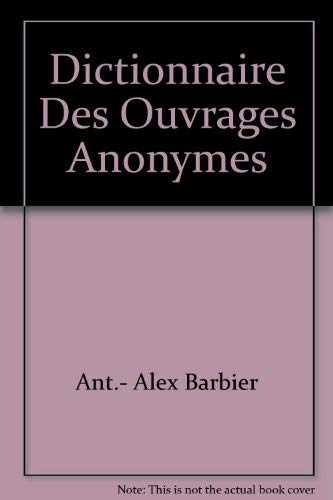 Stock image for Dictionnaire Des Ouvrages Anonymes for sale by Sequitur Books