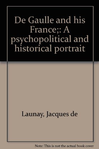 Imagen de archivo de De Gaulle and his France;: A psychopolitical and historical portrait a la venta por HPB-Emerald