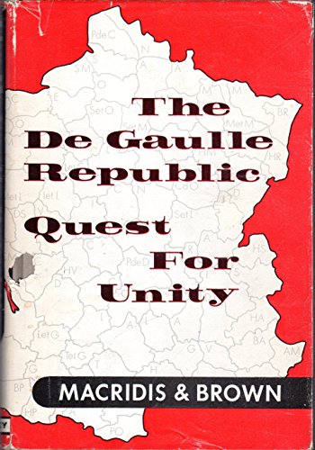 The De Gaulle Republic: Quest for Unity (9781299311978) by Roy C. Macridis; Bernard E. Brown