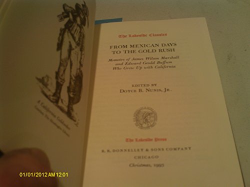 Stock image for From Mexican Days to the Gold Rush: Memoirs of James Wilson Marshall & Edward Gould Buffum who grew up with California. Edited by Doyce B. Nunis, Jr. Lakeside Classics 91 for sale by The Book Garden