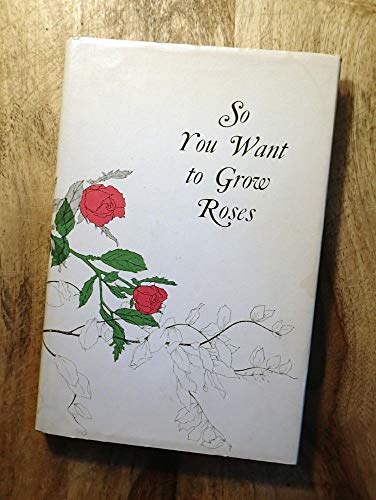 9781299348493: So You Want to Grow Roses