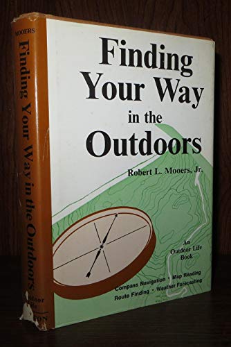 9781299364622: Finding your way in the outdoors: compass navigation, map reading, route finding, weather forecasting, (An Outdoor life book)