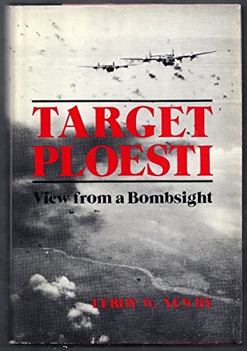 Stock image for Target Ploesti: View from a Bombsight for sale by Sutton Books