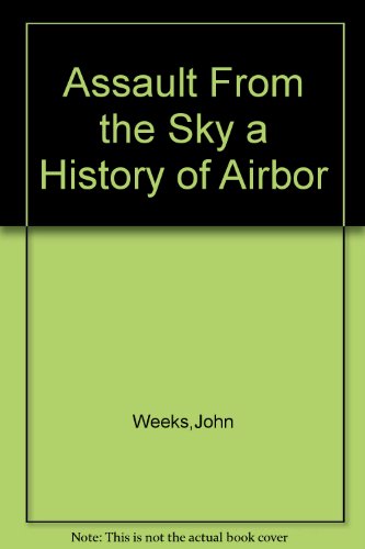 9781299502444: Assault From the Sky a History of Airbor