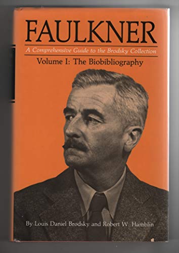 Stock image for Faulkner: A Comprehensive Guide to the Brodsky Collection, Volume I, The Biobibliography. (Center for the Study of Southern Culture Series) for sale by Atlantic Books