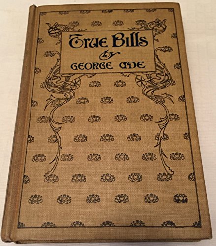 True bills. (9781299518377) by ADE, GEORGE.