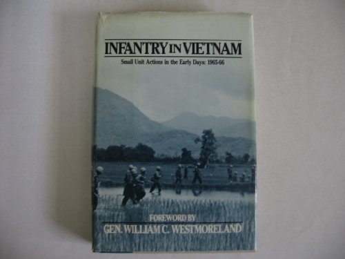 Stock image for Infantry in Vietnam - Small Unit Action in the Early Days: 1965-1966 for sale by Wonder Book