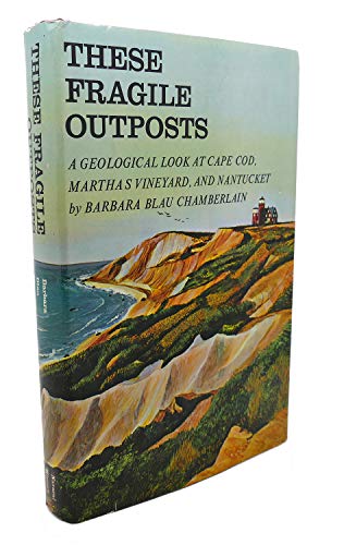 9781299555020: These Fragile Outposts [A Geological Look At Cape Cod, Martha's Vinyard and Nantucket]