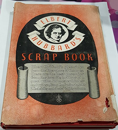 9781299664203: Elbert Hubbard's Scrap Book: Containing the Inspired and Inspiring Selections, Gathered During a Lifetime of Discriminating Reading for His Own Use