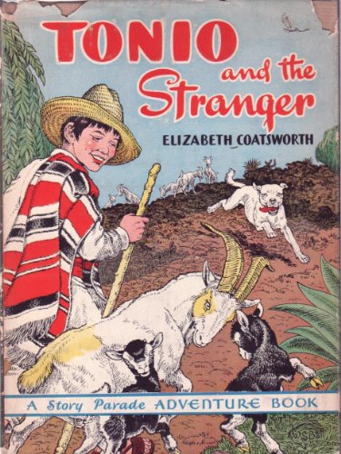 Tonio and the Stranger,: A Mexican adventure, (A story parade adventure book) (9781299801196) by Coatsworth, Elizabeth