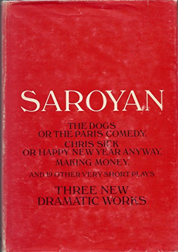 The Dogs Or the Paris Comedy, Chris Sick Or Happy New Year Anyway, Making Money (9781299878570) by Saroyan, William