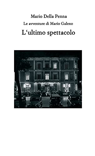 Beispielbild fr L'ultimo spettacolo: Le avventure di Mario Galeno (Italian Edition) zum Verkauf von Lucky's Textbooks