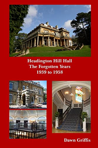 Stock image for Headington Hill Hall- The forgotten years- 1939 -1958 for sale by Book Deals