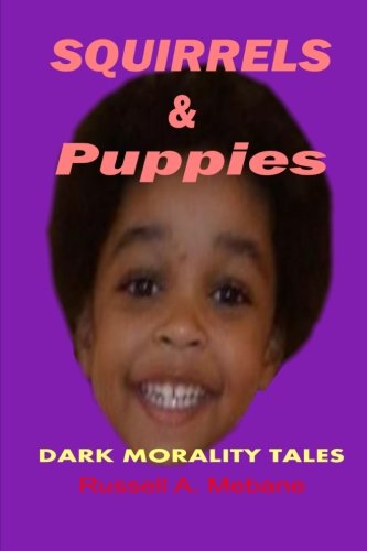 9781300035459: Squirrels & Puppies: Dark Morality Tales
