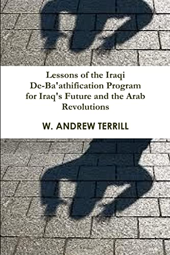 Stock image for Lessons of the Iraqi De-Ba'athification Program for Iraq's Future and the Arab Revolutions for sale by Lucky's Textbooks