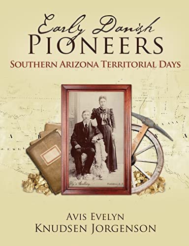 Stock image for Early Danish Pioneers Southern Arizona Territorial Days for sale by PBShop.store US