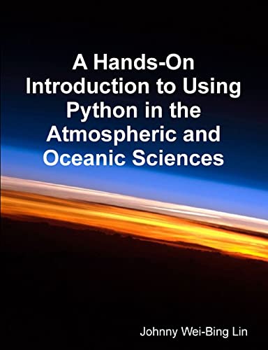 9781300076162: A Hands-On Introduction to Using Python in the Atmospheric and Oceanic Sciences