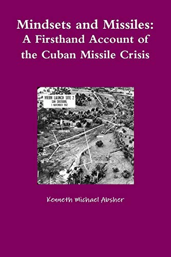 Beispielbild fr Mindsets and Missiles A Firsthand Account of the Cuban Missile Crisis zum Verkauf von PBShop.store US