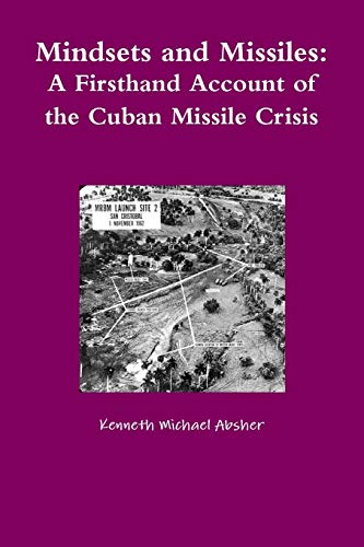 Imagen de archivo de Mindsets and Missiles: A Firsthand Account of the Cuban Missile Crisis a la venta por Ergodebooks