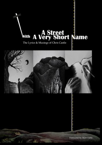 A Street With A Very Short Name: The Lyrics & Musings of Chris Castle (9781300111467) by Chris Castle