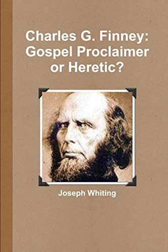 Stock image for Charles G. Finney: Gospel Proclaimer or Heretic for sale by Chiron Media