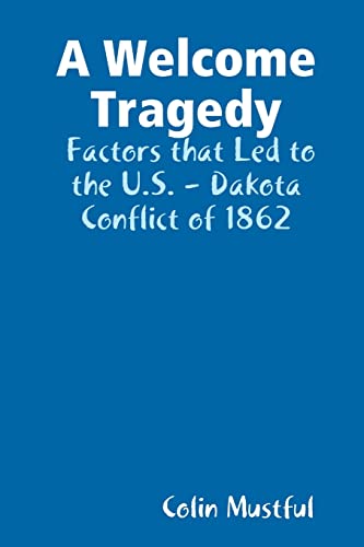 Imagen de archivo de Welcome Tragedy: Factors that Led to the U.S. - Dakota Conflict of 1862 a la venta por PBShop.store US