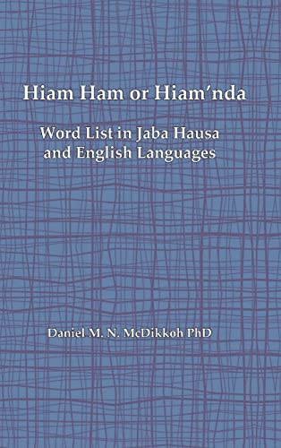 Imagen de archivo de Hiam Ham or Hiam'nda - A Word List and Phrases in Jaba Hausa and English Languages a la venta por PBShop.store US