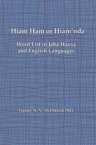 Imagen de archivo de Hiam Ham or Hiam'nda - A Word List and Phrases in Jaba Hausa and English Languages a la venta por PBShop.store US
