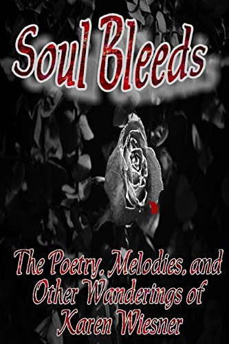 Stock image for Soul Bleeds The Poetry, Melodies, and Other Wanderings of Karen Wiesner for sale by PBShop.store US