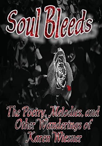 Stock image for Soul Bleeds the Poetry, Melodies, and Other Wanderings of Karen Wiesner for sale by PBShop.store US