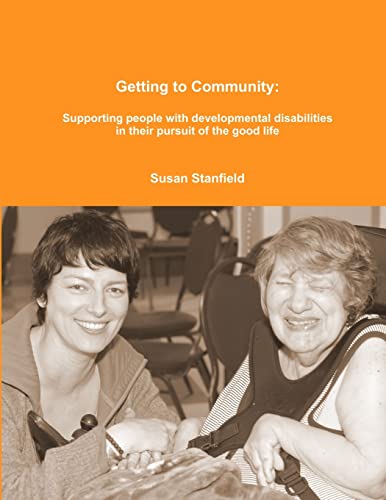 Stock image for Getting to Community Supporting people with developmental disabilities in their pursuit of the good life for sale by PBShop.store US