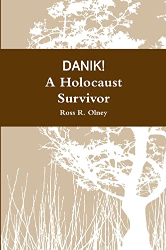 DANIK! A Holocaust Survivor (9781300186588) by Olney, Ross R.