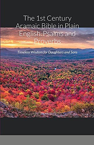 Stock image for The 1st Century Aramaic Bible in Plain English-Psalms and Proverbs: Timeless Wisdom for Daughters and Sons for sale by ThriftBooks-Atlanta