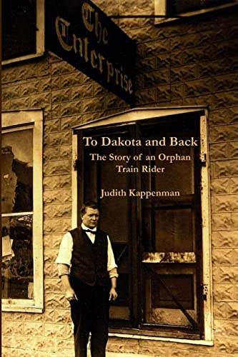 Imagen de archivo de To Dakota and Back: The Story of an Orphan Train Rider a la venta por Gardner's Used Books, Inc.