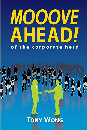 Mooove Ahead of the corporate herd (9781300263869) by Wong, Tony