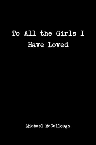 Imagen de archivo de To All the Girls I Have Loved a la venta por Chiron Media