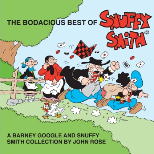 Stock image for The Bodacious Best Of Snuffy Smith: A Barney Google and Snuffy Smith Collection by John Rose for sale by GF Books, Inc.