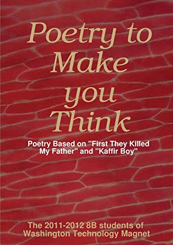 Imagen de archivo de Poetry to Make You Think: Poetry Based on "First They Killed My Father" and "Kaffir Boy" a la venta por Eatons Books and Crafts