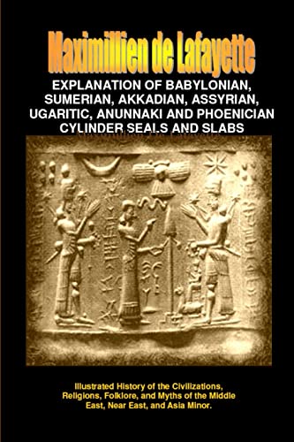 Explanation of Babylonian,Sumerian,Assyrian,Ugaritic,Phoenician Seals & Slabs (9781300326557) by De Lafayette, Maximillien